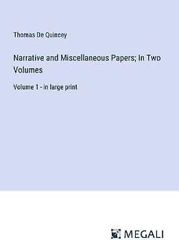 Narrative and Miscellaneous Papers; In Two Volumes