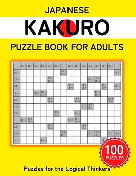 Japanese Kakuro Puzzle Book For Adults: Japanese Logic Puzzles with Answers, Puzzles for the Logical Thinkers, Helping You Focus and Sharpen Your Brain.