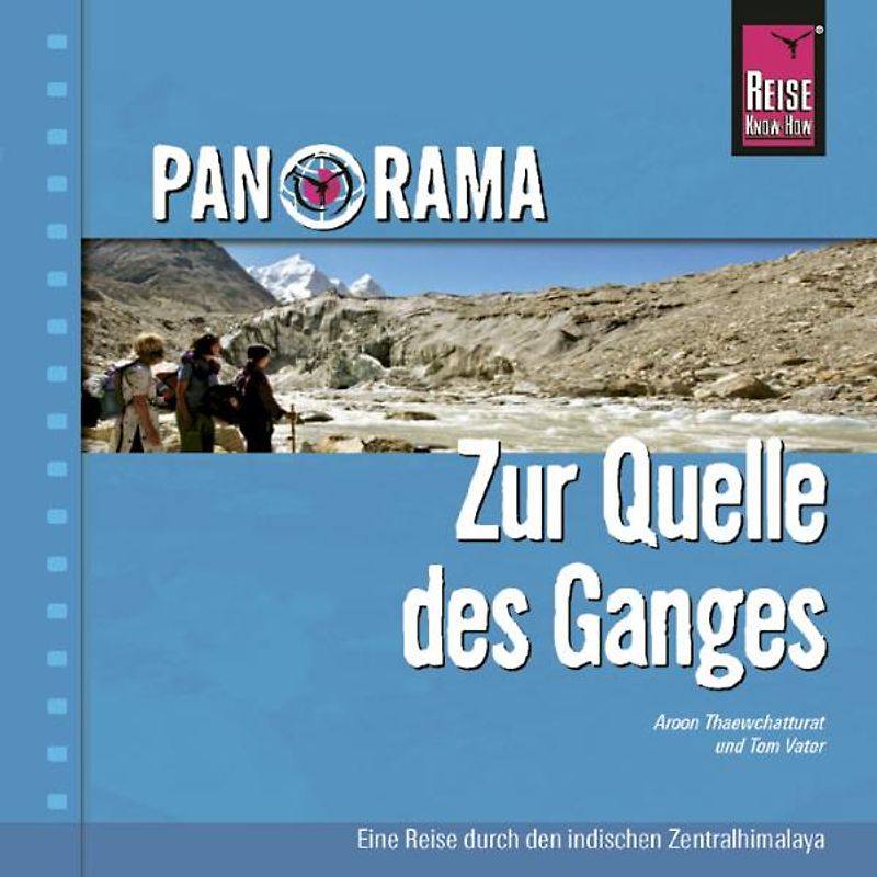 Reise Know-How Panorama Zur Quelle des Ganges - Eine Reise durch den indischen Zentralhimalaya