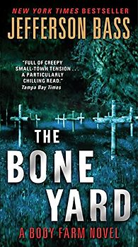 The Bone Yard: A Body Farm Novel (Body Farm Novel, 6)