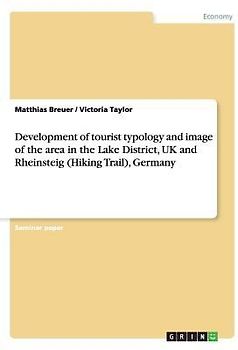 Development of  tourist typology and image of the area in the Lake District, UK and Rheinsteig (Hiking Trail), Germany