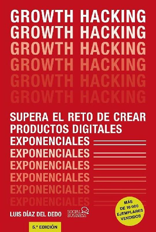 Growth Hacking : supera el reto de crear productos digitales exponenciales