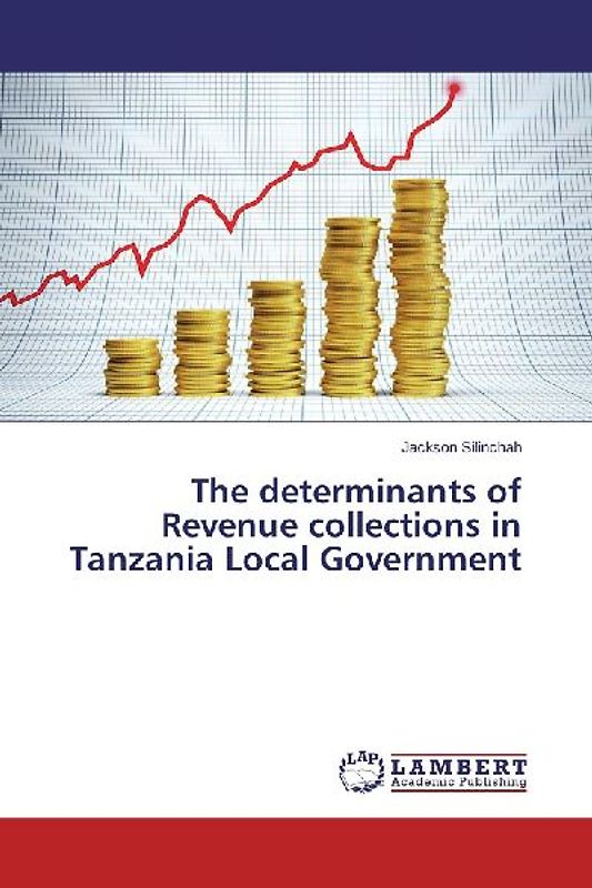 The determinants of Revenue collections in Tanzania Local Government
