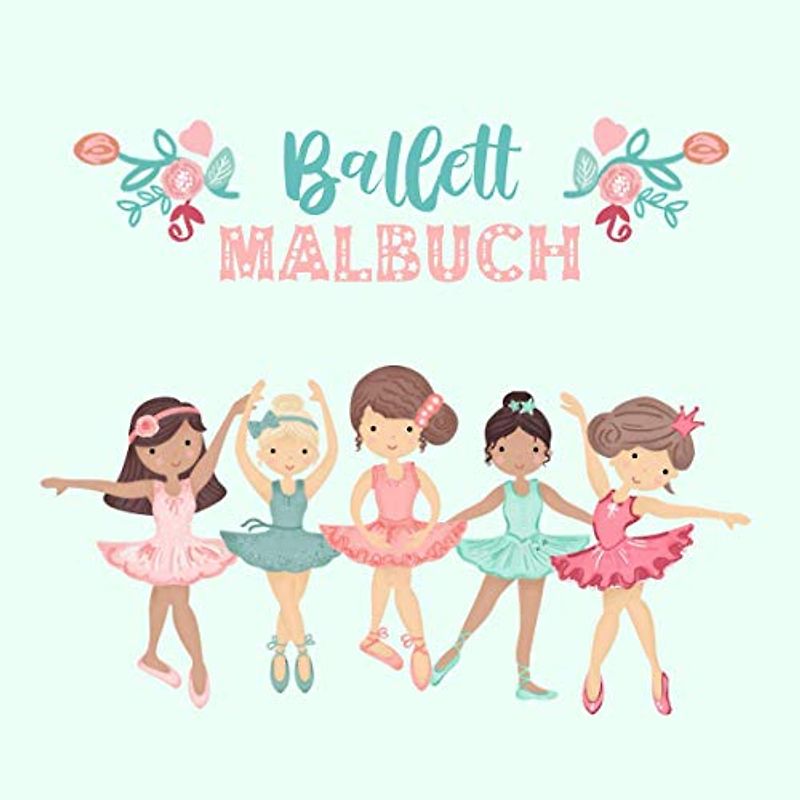Ballett Malbuch: Ballerina Malbuch für Mädchen ab 3-6 Jahre zum Ausmalen Tolles Geschenk für Mädchen