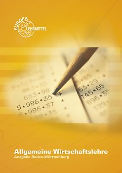 Allgemeine Wirtschaftslehre Ausgabe für BW / Allgemeine Wirtschaftslehre. Ausgabe Baden-Württemberg