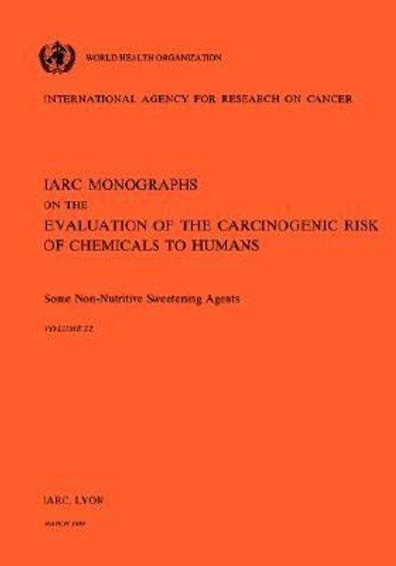 Vol 22 IARC Monographs: Some Non-Nutritive Sweetening Agents