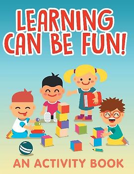 Learning Can Be Fun! (An Activity Book)