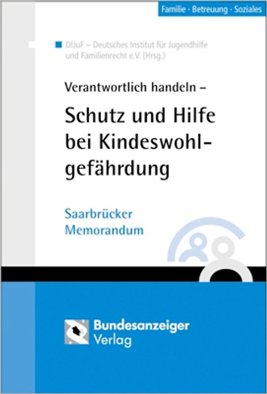 Verantwortlich handeln - Schutz und Hilfe bei Kindeswohlgefährdung