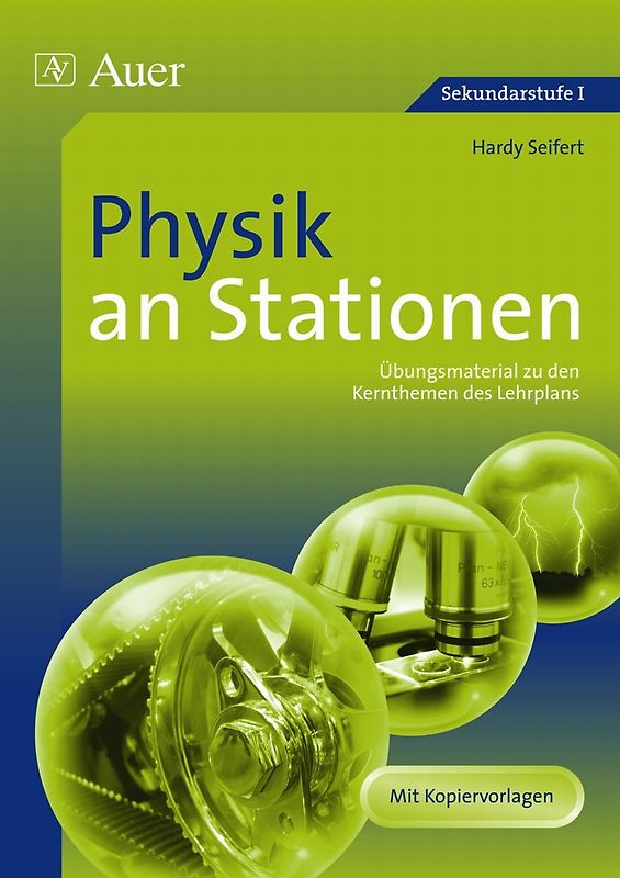 Physik an Stationen. Übungsmaterial zu den Kernthemen des Lehrplans (5. bis 10. Klasse)