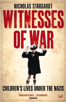 Witnesses Of War: Children's Lives Under the Nazis