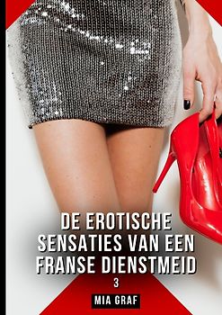 De erotische sensaties van een Franse dienstmeid. 3