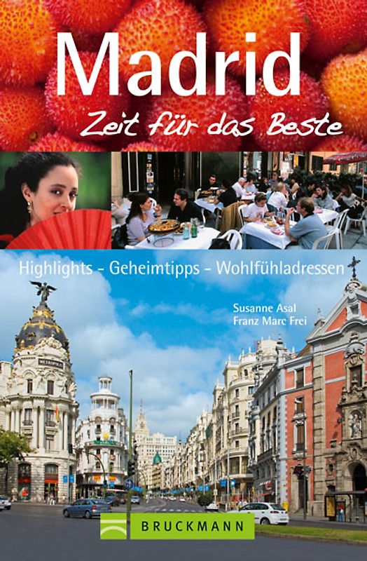 Madrid – Zeit für das Beste. Highlights – Geheimtipps – Wohlfühladressen