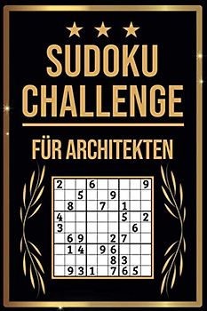 SUDOKU Challenge für Architekten: Sudoku Buch I 300 Rätsel inkl. Anleitungen & Lösungen I Leicht bis Schwer I A5 I Tolles Geschenk für Architekten
