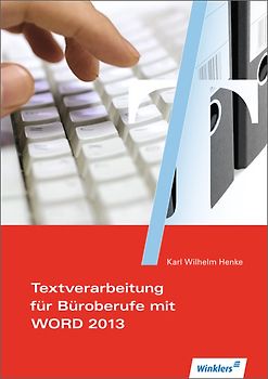 Textverarbeitungskompetenzen im Büromanagement mit WORD 2013
