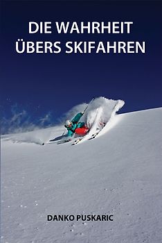 Die Wahrheit übers Skifahren