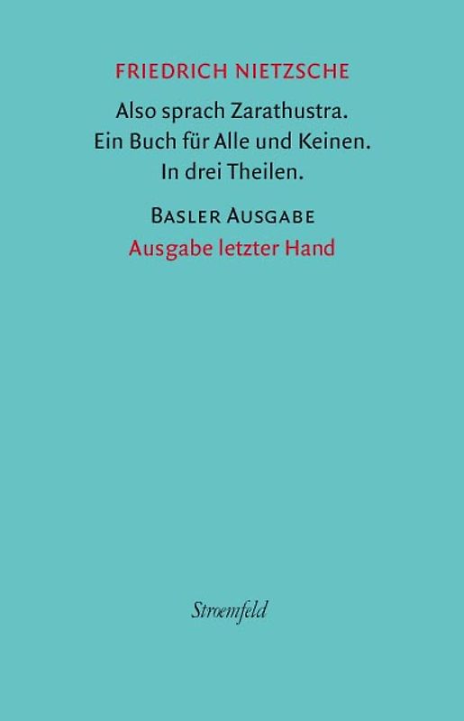 Also sprach Zarathustra. Ein Buch für alle und keinen. In drei Theilen.