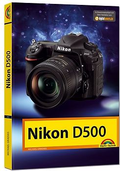 Nikon D500 - Das Handbuch zur Kamera