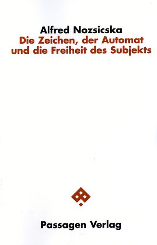 Die Zeichen, der Automat und die Freiheit des Subjekts