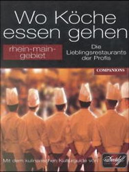 Wo Köche essen gehen - Rhein-Main-Gebiet. Die Lieblingsrestaurants der Profis