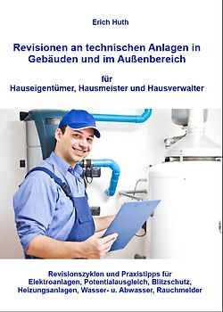 Revisionen an technischen Anlagen in Gebäuden und im Außenbereich für Hauseigentümer, Hausmeister und Hausverwalter