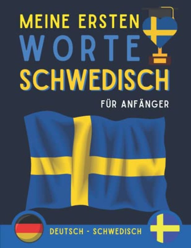 Meine ersten worte schwedisch: Lernen Sie schwedisches grundlegendes Vokabular, schwedische Sprache für Anfänger, Erwachsenenbuch oder Kinder