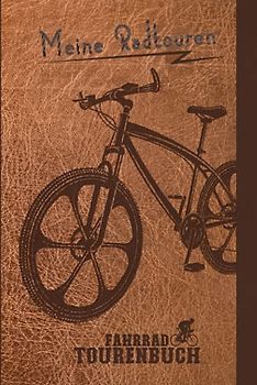FAHRRAD TOURENBUCH | Meine Radtouren: Logbuch bzw. Tagebuch für Radfahrer und Radsportler zum Eintragen, Ausfüllen und Selberschreiben der Fahrradtouren