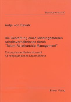 Die Gestaltung eines leistungsstarken Arbeitsverhältnisses durch "Talent Relationship Management"