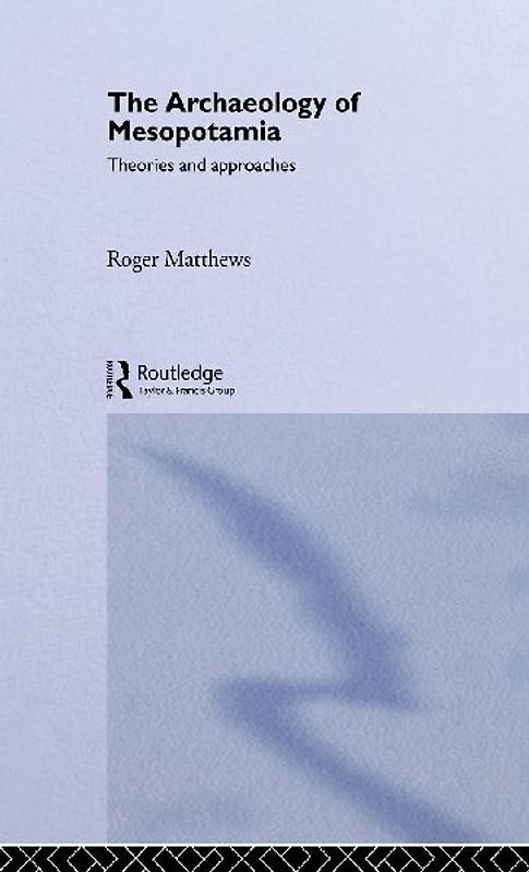 The Archaeology of Mesopotamia