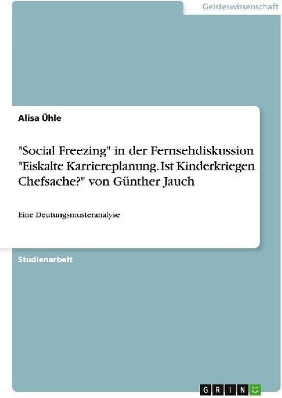 "Social Freezing" in der Fernsehdiskussion "Eiskalte Karriereplanung. Ist Kinderkriegen Chefsache?" von Günther Jauch