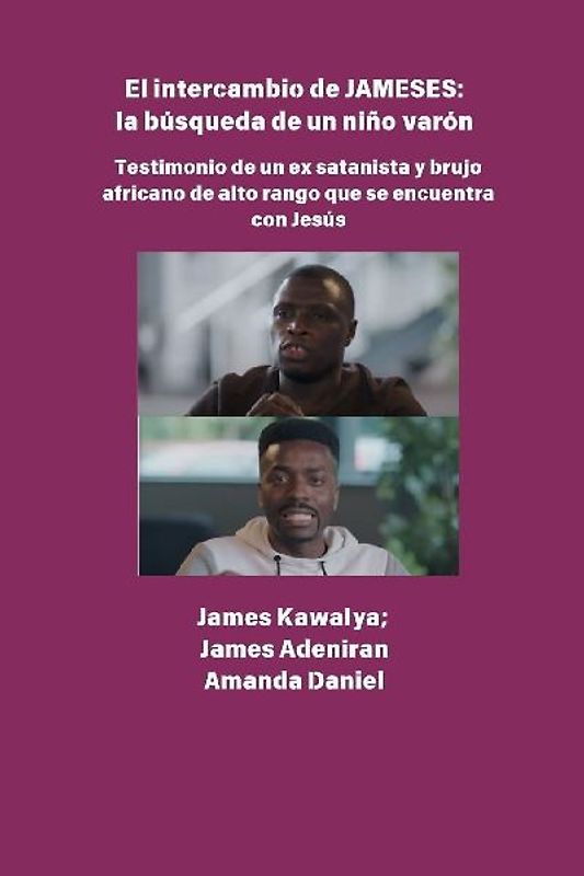 El intercambio JAMESES - la búsqueda de un hijo varón  Testimonio de Ex satanista y brujo africano de alto rango se encuentra con Jesús