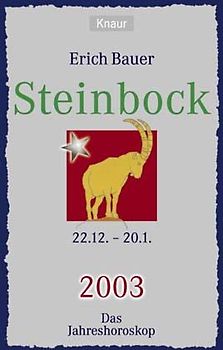 Ihr persönlicher Astrobegleiter 2003. Steinbock (22.12.-20.1.). Liebe - Gesundheit - Karriere