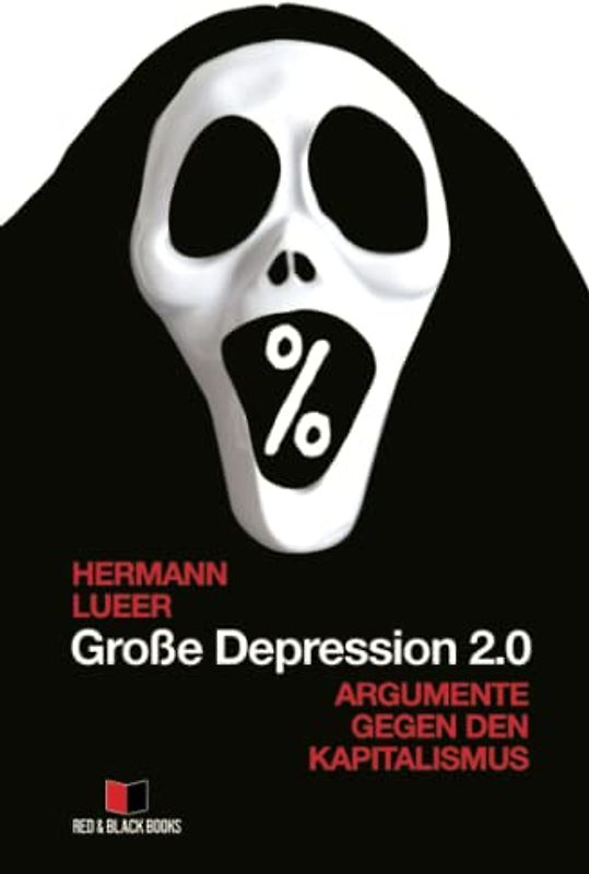 Große Depression 2.0: Argumente gegen den Kapitalismus