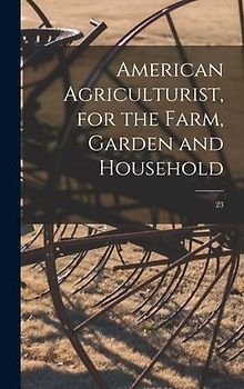 American Agriculturist, for the Farm, Garden and Household; 23