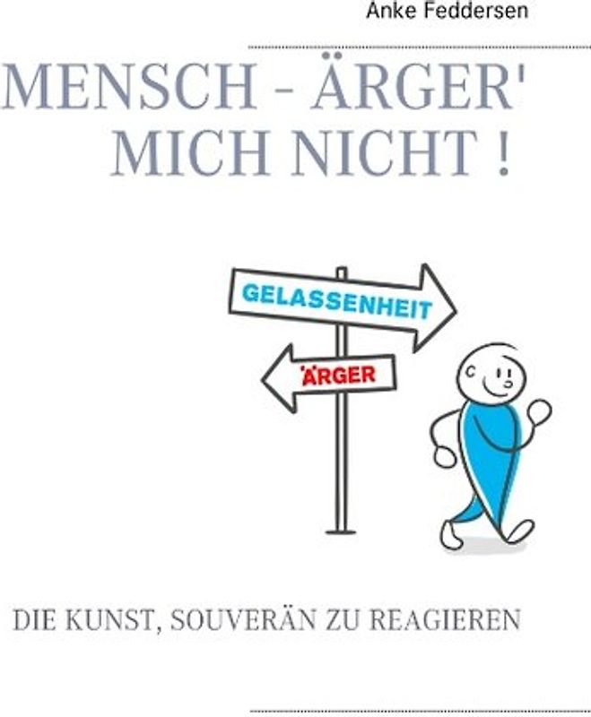 Mensch - ärger' mich nicht!