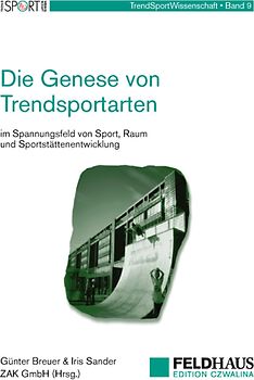 Die Genese von Trendsportarten im Spannungsfeld von Sport, Raum und Sportstättenentwicklung