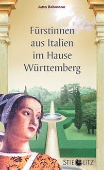 Fürstinnen aus Italien im Hause Württemberg