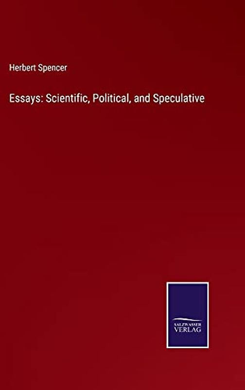 Essays: Scientific, Political, and Speculative