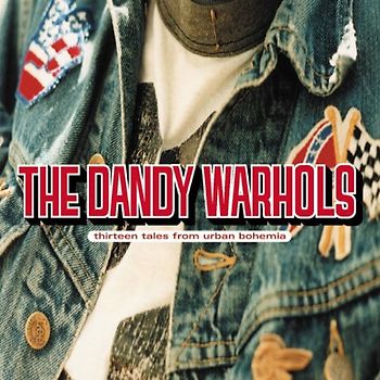 the Dandy Warhols - Thirteen Tales from Urban Bohemia