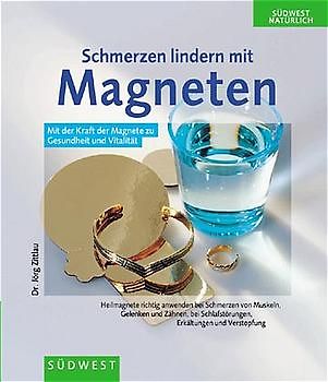 Schmerzen lindern mit Magneten. Mit der Kraft der Magnete zu Gesundheit und Vitalität. Mit einem Magnet
