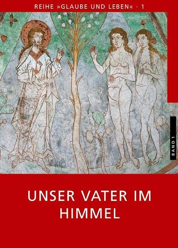 Glaube und Leben / Band 1/1: Unser Vater im Himmel