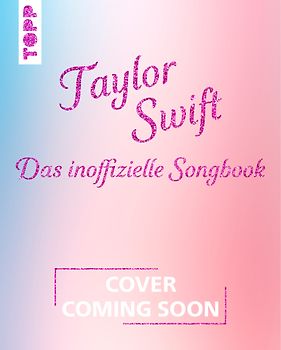 Taylor Swift: Das inoffizielle Songbook