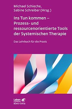 Ins Tun kommen - Prozess- und ressourcenorientierte Tools der Systemischen Therapie (Leben Lernen, Bd. 317)