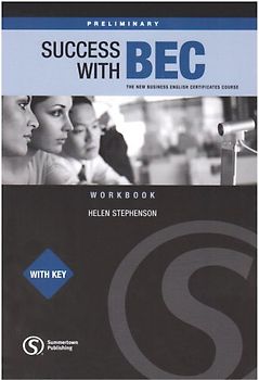 Success with BEC: The New Business English Certificates: Preliminary Workbook With Key - Helen Stephenson