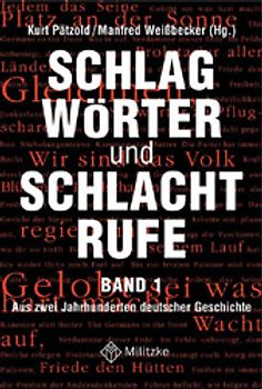 Schlagwörter und Schlachtrufe. Aus zwei Jahrhunderten deutscher Geschichte