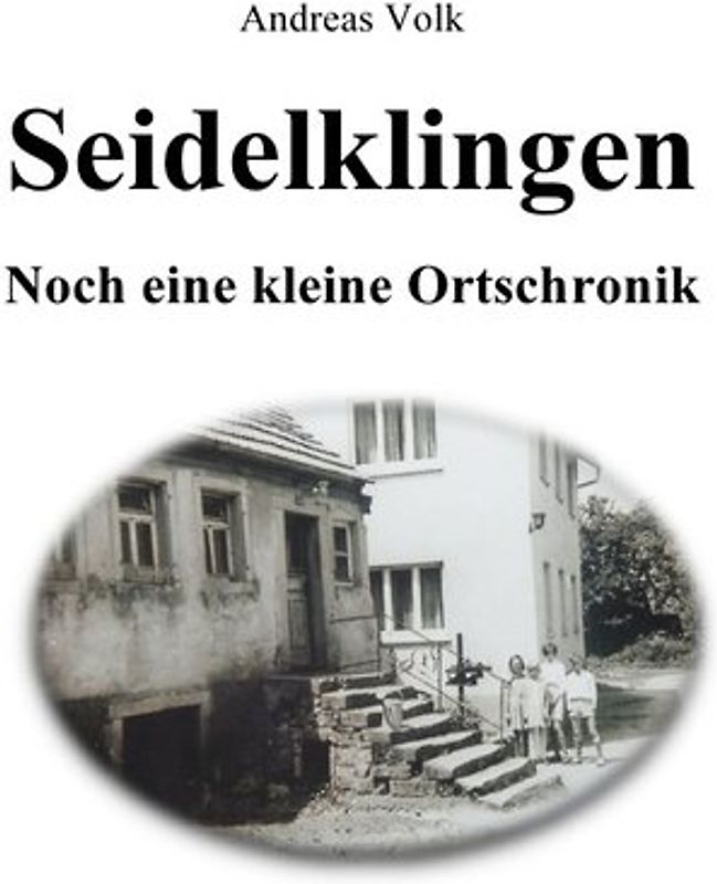Seidelklingen. Noch eine kleine Ortschronik