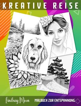 Kreative Reise Malbuch zur Entspannung: Entdecke deine Kreativität mit 100 faszinierenden Malvorlagen aus diversen Themen