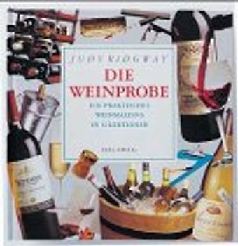 Die Weinprobe. Ein praktisches Weineinmaleins in 12 Lektionen