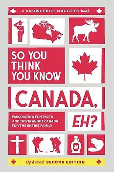 So You Think You Know CANADA, Eh?