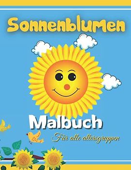 Sonnenblume Malbuch: Ein wunderbares Buch mit Sonnenblumen gefüllt, Natur Malbuch Kinder Alter 3-12, Färbung Blumen, Blume Kinderbuch, Buch ... Blumen rufen ... Sie gerade beantworten!