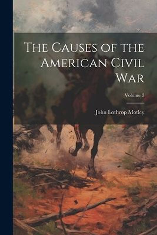 The Causes of the American Civil War; Volume 2